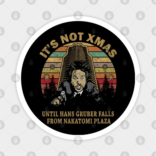 Its Not Christmas Until Hans Gruber Falls From Nakatomi Plaza Magnet by salsiant